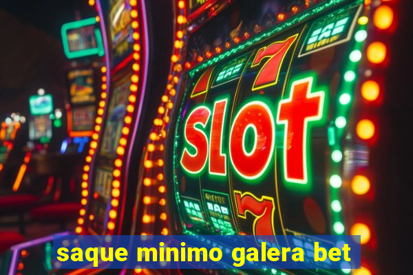 saque minimo galera bet